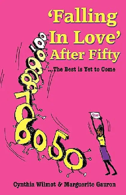 'Falling In Love' After Fifty...The Best Is Yet To Come by Cynthia Wilmot, Marguerite Gauron