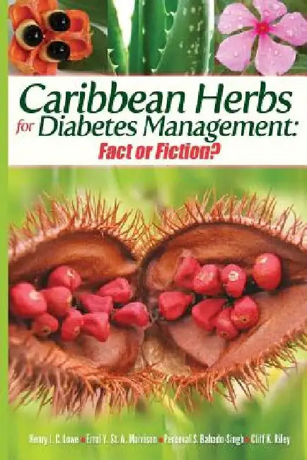 Caribbean Herbs for Diabetes Management: Fact or Fiction? by Errol Y. St a. Morrison Od