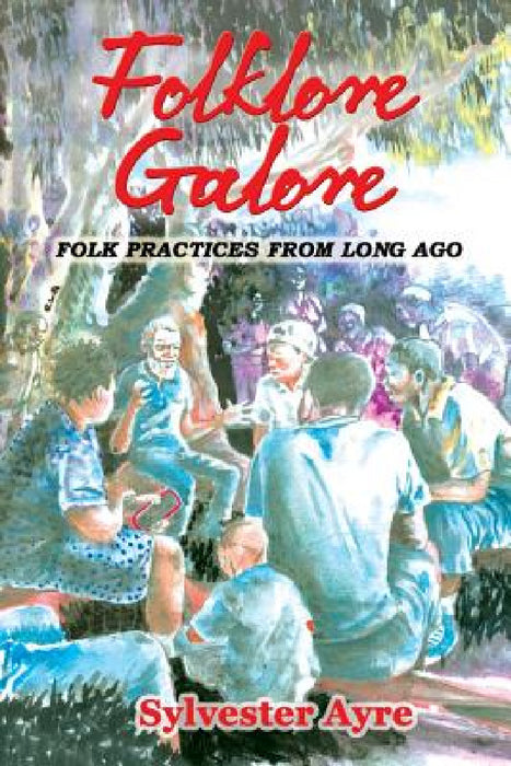 Folklore Galore: Folk Practices from Long Ago by Sylvester Ayre