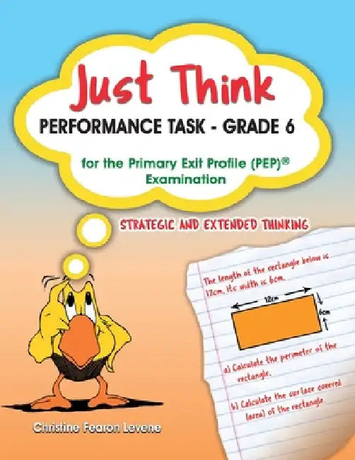Just Think Performance Task - Grade 6 for the Primary Exit Profile Examination: Strategic and Extended Thinking by Christine Levene
