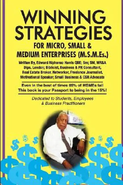 Winning Strategies For Micro, Small & Medium Enterprises: The Small Business Guide by Edward Alphonso Harris
