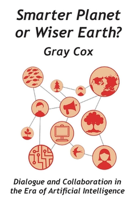 Smarter Planet or Wiser Earth? by Gray Cox