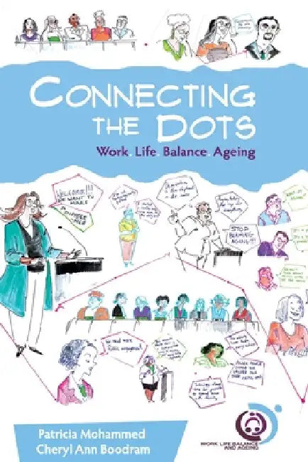 Connecting the Dots: Work.Life.Balance.Ageing by Patricia Mohammed