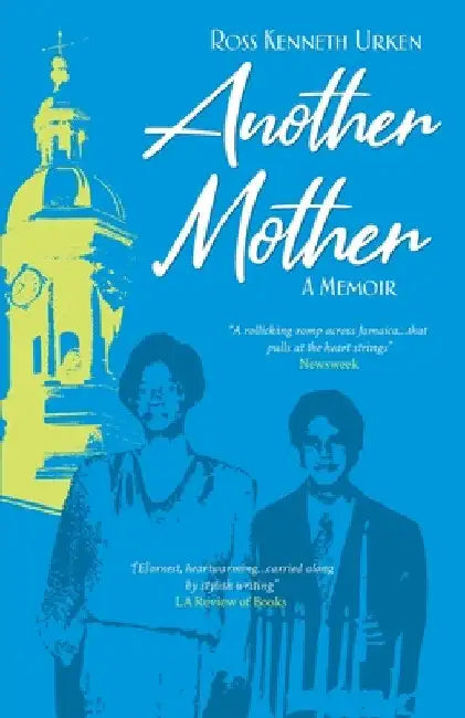 Another Mother: A Jamaican Woman, The Jewish Boy She Raised and His Quest for Her Secret History by Ross Kenneth Urken