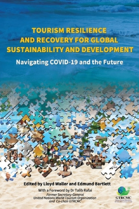 Tourism Resilience and Recovery for Global Sustainability and Development: Navigating COVID-19 and the Future by Lloyd Waller, Edmund Bartlett