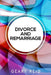 Divorce and Remarriage: Divorce is not the end of your chances for marital happiness. by Geary Reid