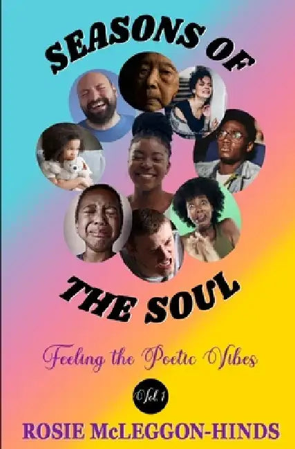 Seasons of the Soul: Feeling the Poetic Vibes by Rosie McLeggon-Hinds