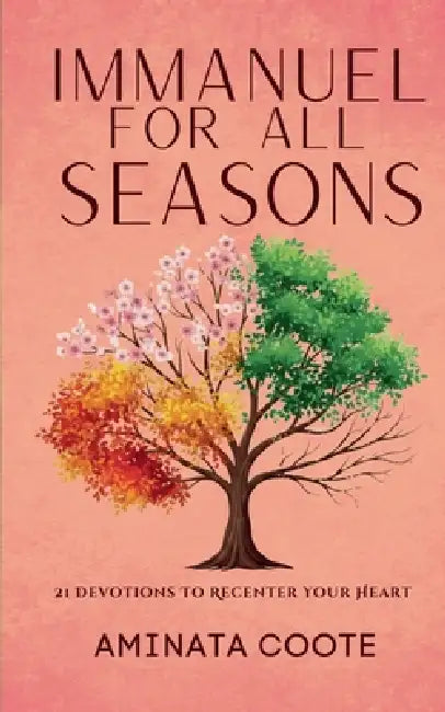 Immanuel For All Seasons: 21 Devotions to Recenter Your Heart by Aminata Coote
