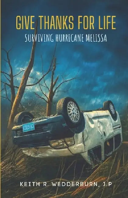 Giving Thanks for Life: Surviving Hurricane Melissa by Keith Wedderburn