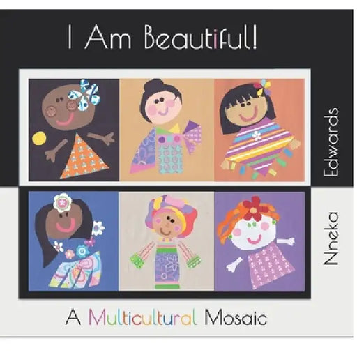 I Am Beautiful!: A Multicultural Mosaic by Nneka Edwards