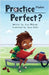 Practice Makes Perfect ? by McLean, Lisa