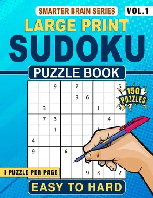 Extra Large Print Sudoku Puzzle Book Easy to Hard: 150 Puzzles for Adults and Seniors Vol 1 One Puzzle Per Page by Rhys Stayden