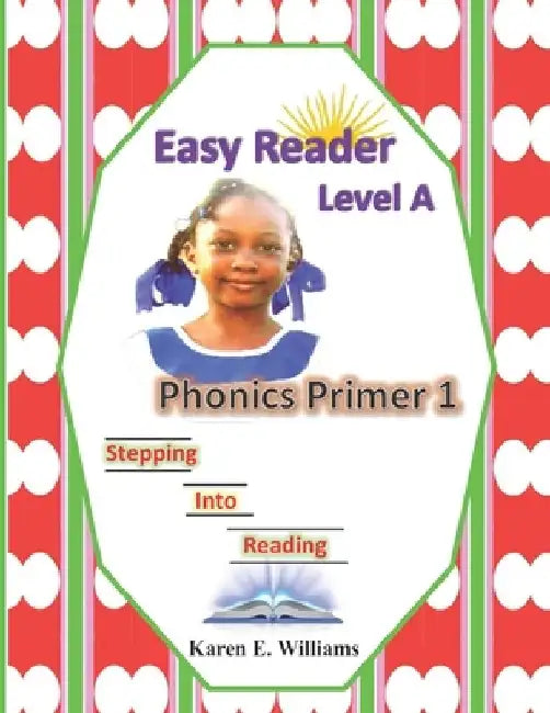 Easy Reader Level A - Phonics Primer 1 by Karen Williams
