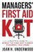 Managers' First Aid Kit: A Practical Guide to Remedy the Three Most Common Managerial Challenges by Joan H. Underwood