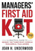 Managers' First Aid Kit: A Practical Guide to Remedy the Three Most Common Managerial Challenges by Joan H. Underwood