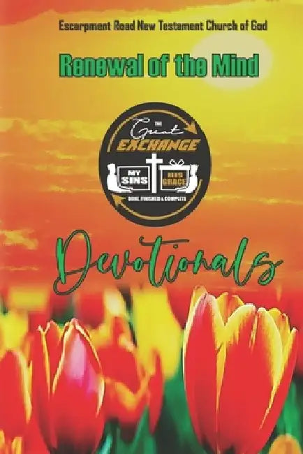 Renewal of the Mind: The Great Exchange Devotionals by Escarpment Road New Testa Church of God