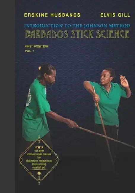 Introduction to The Johnson Method of Barbados Stick Science: Volume 1 by Erskine Husbands