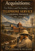 Acquisitions: The Politics and Technology of the Telephone Service in Colonial Trinidad, 1903-1955, Book 2 by Richard M. Escalante