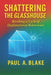 Shattering the Glasshouse: Breaking A Cycle of Dysfunctional Behaviours by Paul Blake