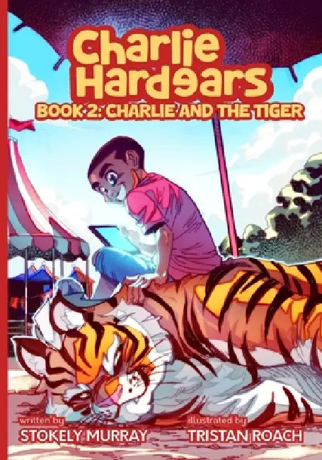 Charlie Hardears: Charlie & The Tiger by Stokely Murray, Tristan Roach, Robert Gibson