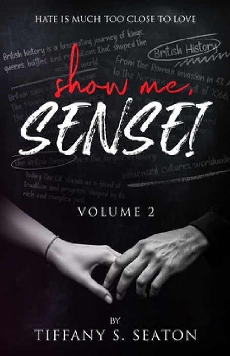 Show Me, Sensei: A Student-Teacher Romance (Volume 2) by Tiffany S. Seaton