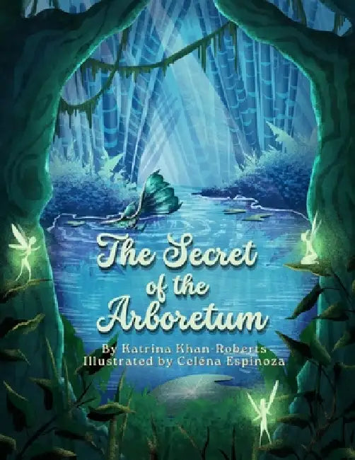 The Secret of the Arboretum: A Bedtime Fairytale from Trinidad and Tobago by Celéna Espinoza, Katrina Khan-Roberts