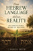 How Hebrew Language Mirrors Reality: An Agricultural Model of Meaning by J. Marcia Smith