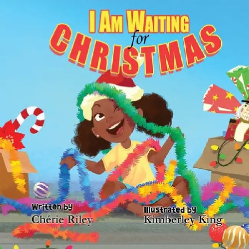 I am Waiting for Christmas by Chérie Riley, Kimberley King