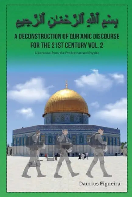 A Deconstruction of Qur'anic Discourse for the 21st Century Vol. 2 by Daurius Figueira