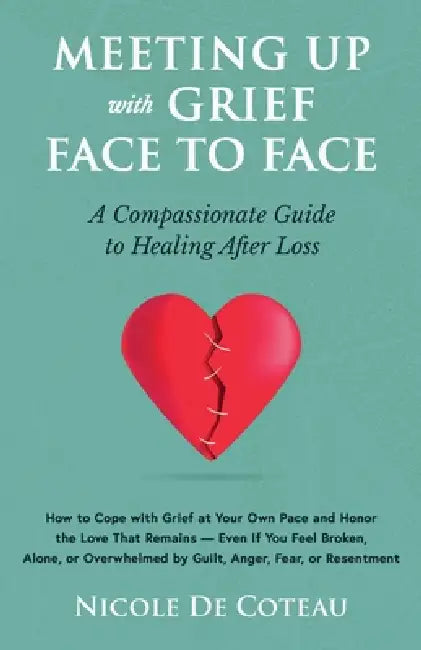 Meeting Up with Grief Face To Face by Nicole de Coteau