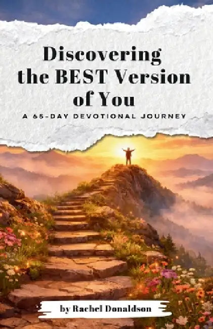 Discovering the Best Version of You: A 65-Day Devotional Journey by Rachel Donaldson