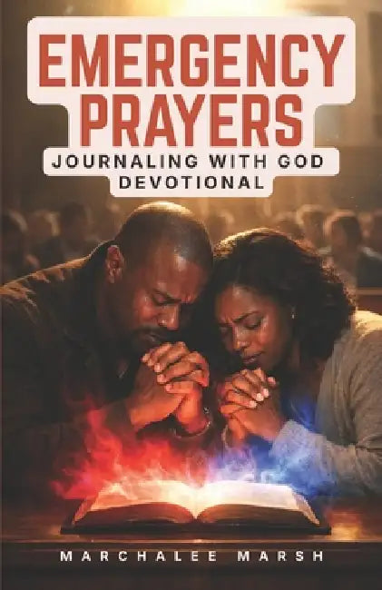 Emergency Prayers: Journaling With God Devotional by Marchalee Marsh