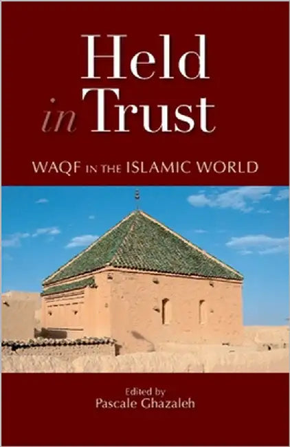 Held in Trust: Waqf in the Islamic World by Ghazaleh, Pascale