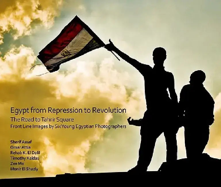 The Road to Tahrir: Front Line Images by Six Young Egyptian Photographers by Omar Attia