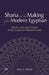 Sharia and the Making of the Modern Egyptian: Islamic Law and Custom in the Courts of Ottoman Cairo by Reem A. Meshal