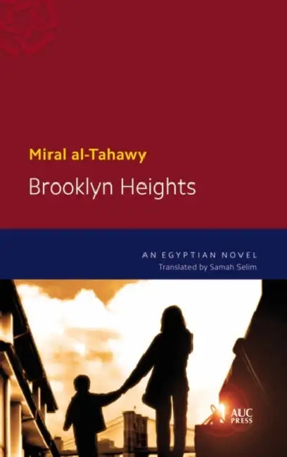 Brooklyn Heights: An Egyptian Novel by Miral Al-Tahawy, Samah Selim