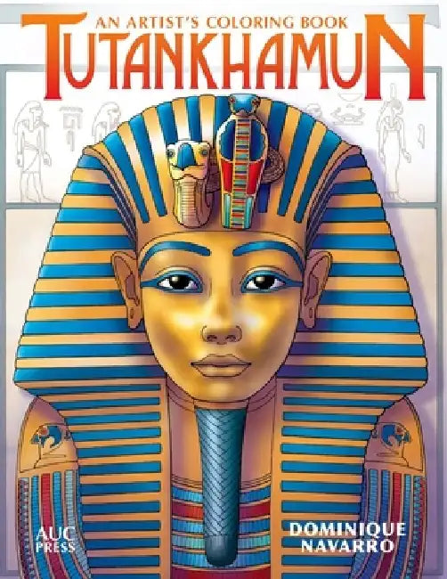 Tutankhamun: An Artist's Coloring Book by Dominique Navarro