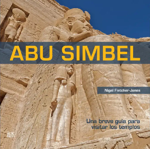 Abu Simbel (Spanish Edition): A Short Guide to the Temples by Nigel Fletcher-Jones