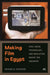 Making Film in Egypt: How Labor, Technology, and Mediation Shape the Industry by Chihab El Khachab