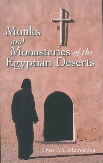 Monks and Monasteries of the Egyptian Desert: Revised Edition by Otto F. a. Meinardus