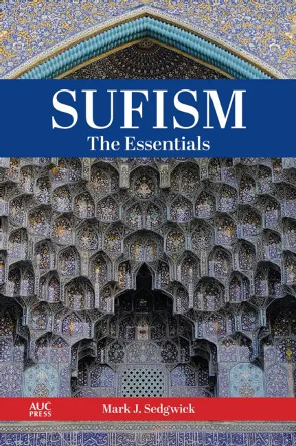 Sufism: The Essentials by Mark Sedgwick