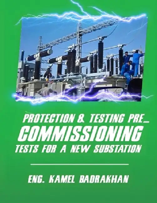 Protection & Testing pre_commissioning tests for a new substation by Eng Kamel Badrakhan