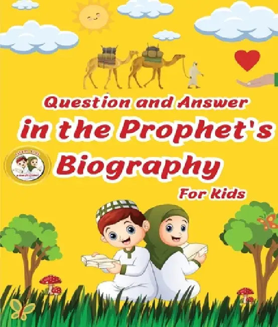 Question and Answer in the Prophet's Biography For Kids by Mohamed Nabil Azouz, Mohamed Abd Elaziz