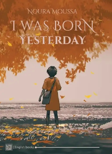 I was born yesterday by Noura Moussa