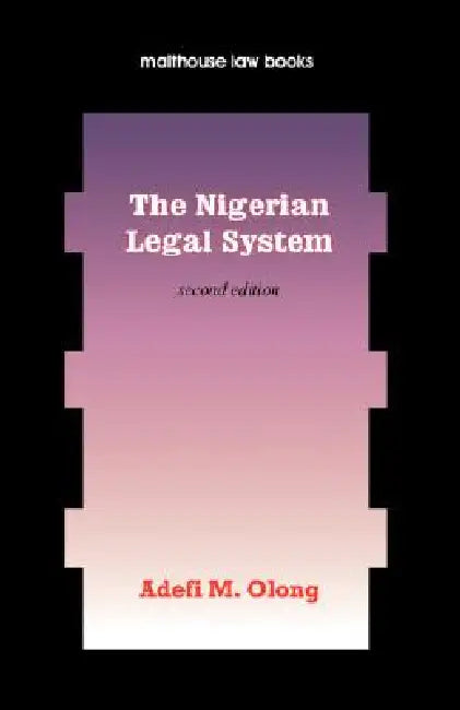 The Nigerian Legal System. Second Edition by Olong Adefi