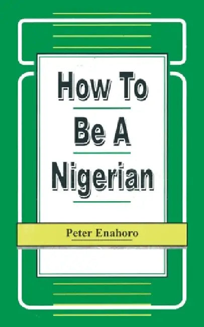 How to be a Nigerian by Peter Enahoro