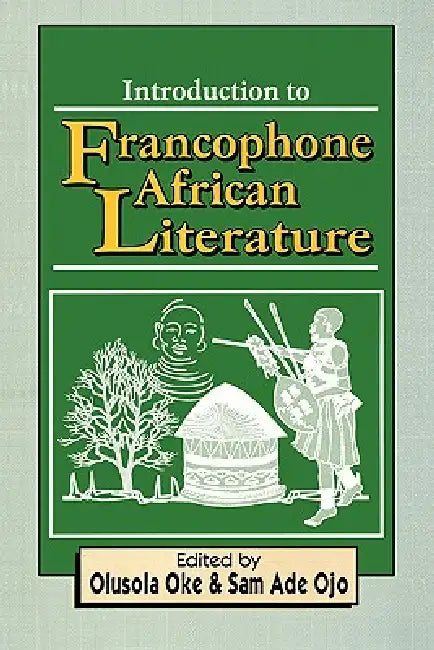 Introduction to Francophone African Literature by Olusola Oke