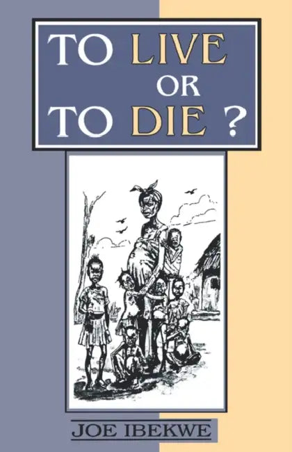 To Live or to Die? by Joe Ibekwe
