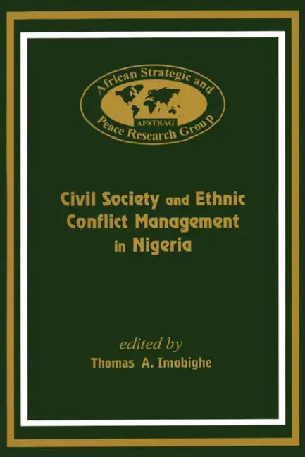 Civil Society and Ethnic Conflict Management in Nigeria by Thomas A. Imobighe, Thomas A Imobighe