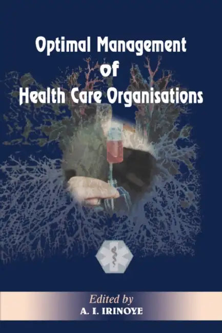 Optimal Management of Heath Care Organisations by A. I. Irinoye